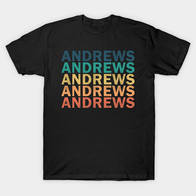 Andrews Name T Shirt - Andrews Vintage Retro Name Gift Item Tee T-Shirt by henrietacharthadfield